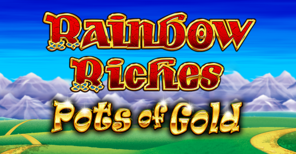 Riches Even More Pots of Gold